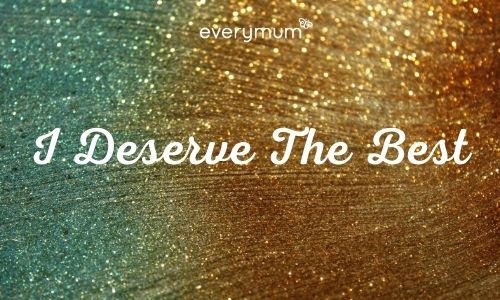 10 Positive Affirmations To Boost Your Self-Worth deserve the best